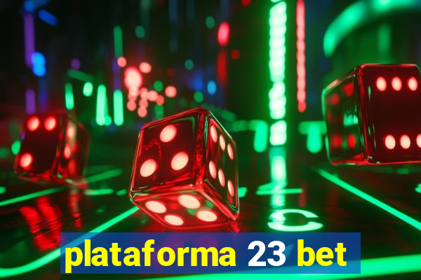 plataforma 23 bet